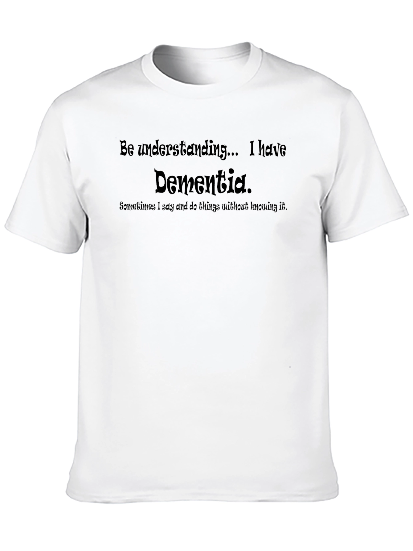 Dementia Awareness T-Shirt - Be Understanding