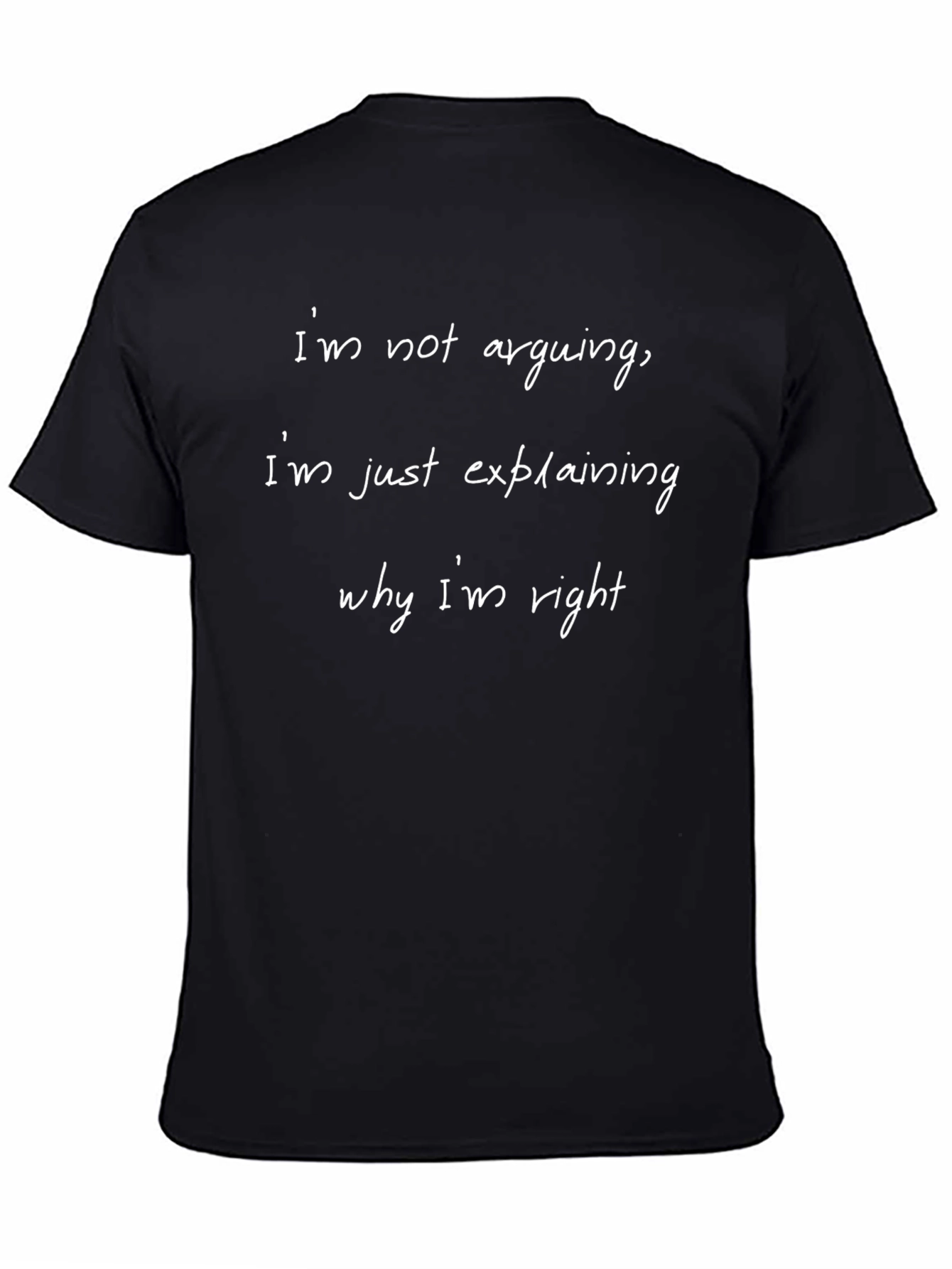 Funny Slogan T-Shirt - Im Not Arguing Explaining