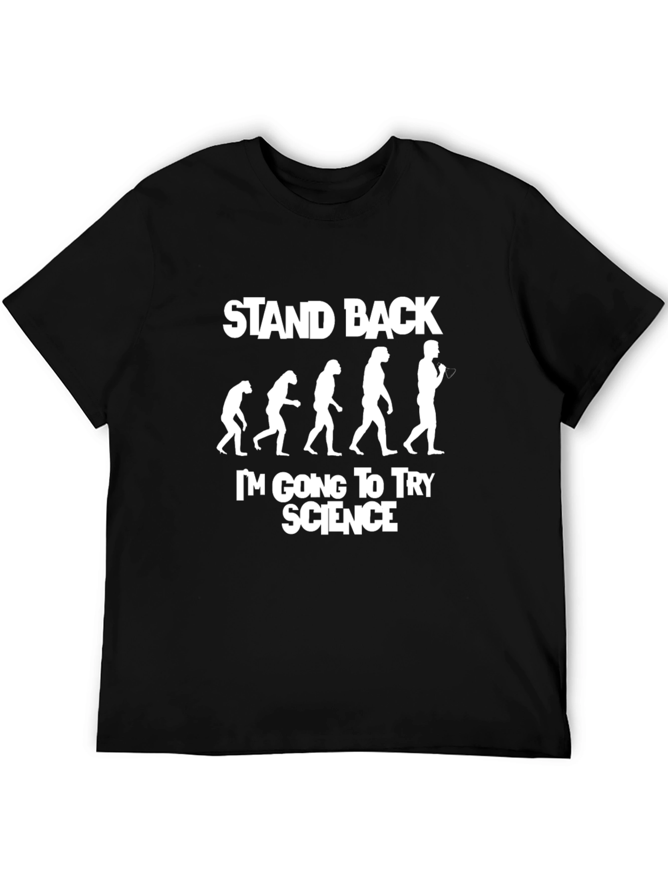 Stand Back Im Going To Try Science Black T-Shirt