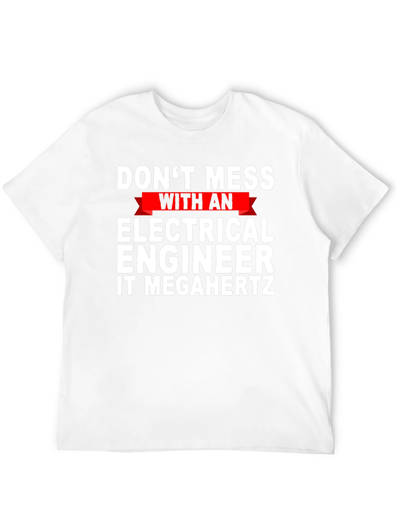 Dont Mess with Electrical Engineer T-Shirt