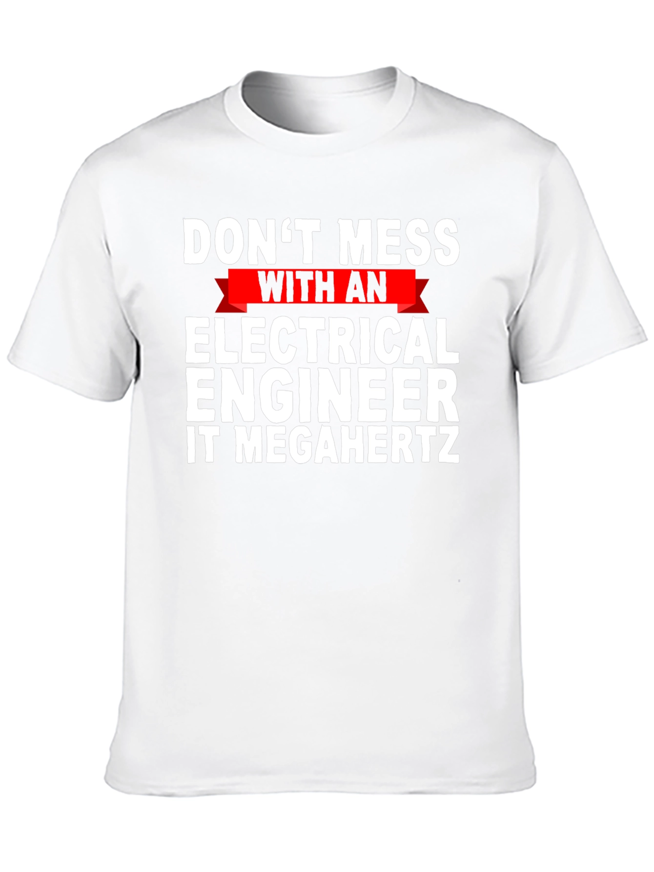 Dont Mess with Electrical Engineer T-Shirt