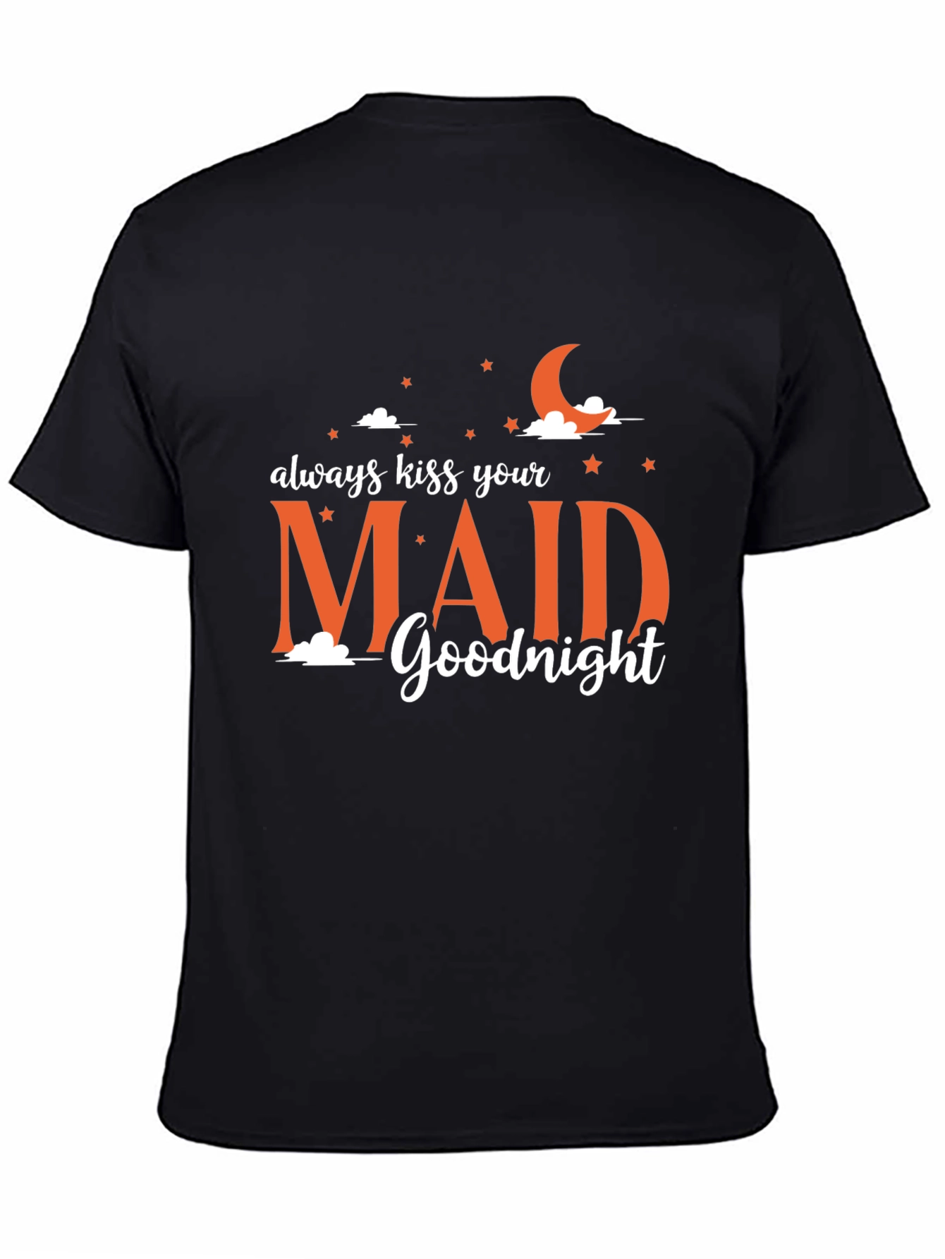 Always Kiss Your Maid Goodnight Graphic Tee
