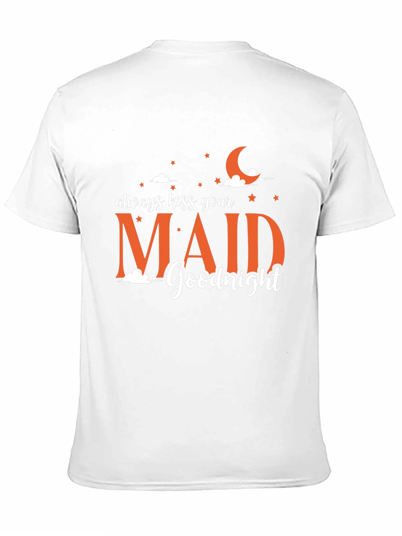 Always Kiss Your Maid Goodnight Graphic Tee