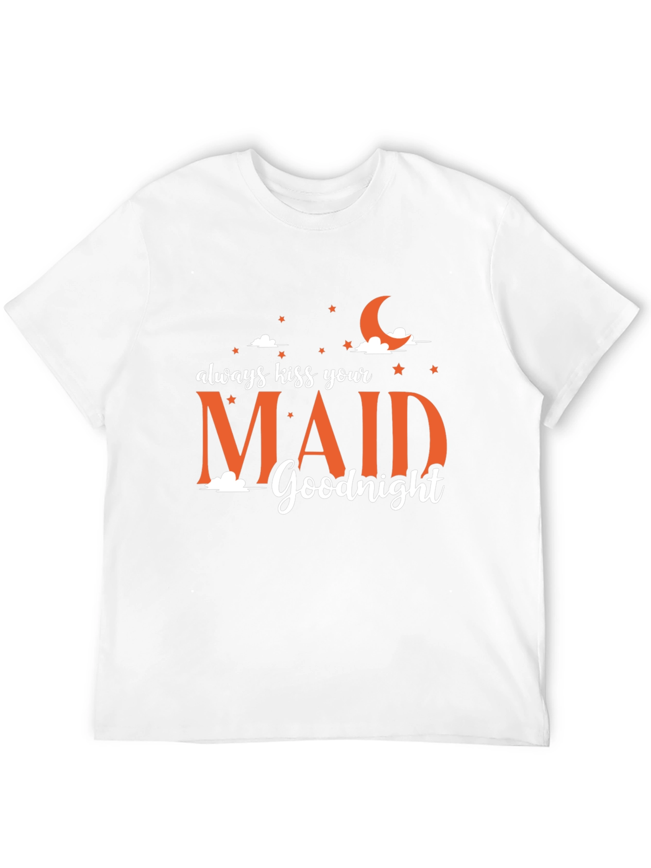 Always Kiss Your Maid Goodnight Graphic Tee