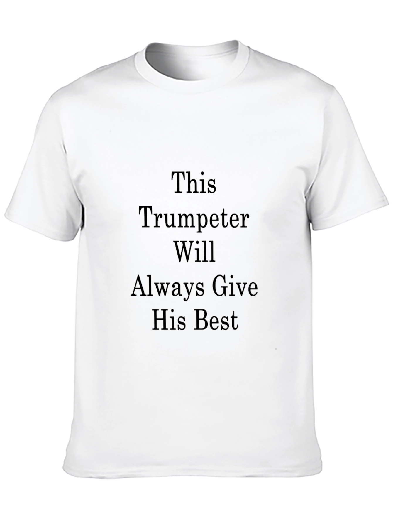 Trumpeter T-Shirt - Always Give His Best Tee