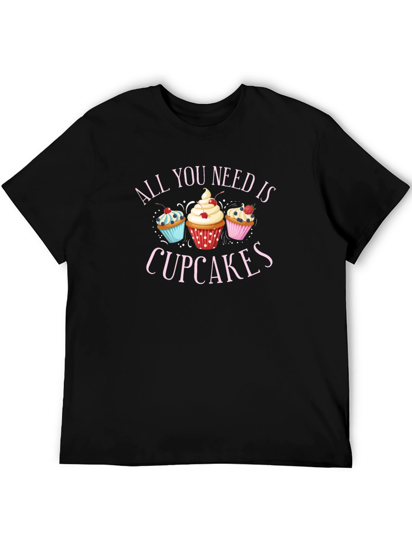 All You Need is Cupcakes Black T-Shirt