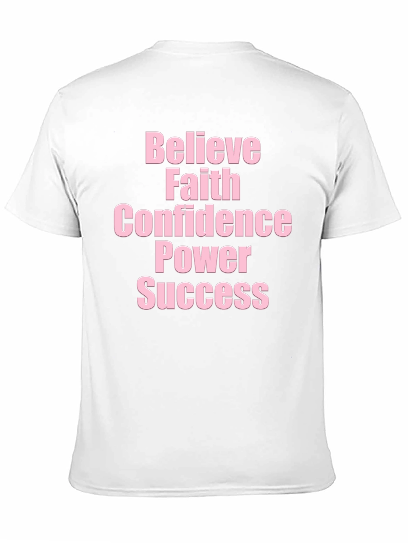 Believe Faith Confidence Power Success T-Shirt