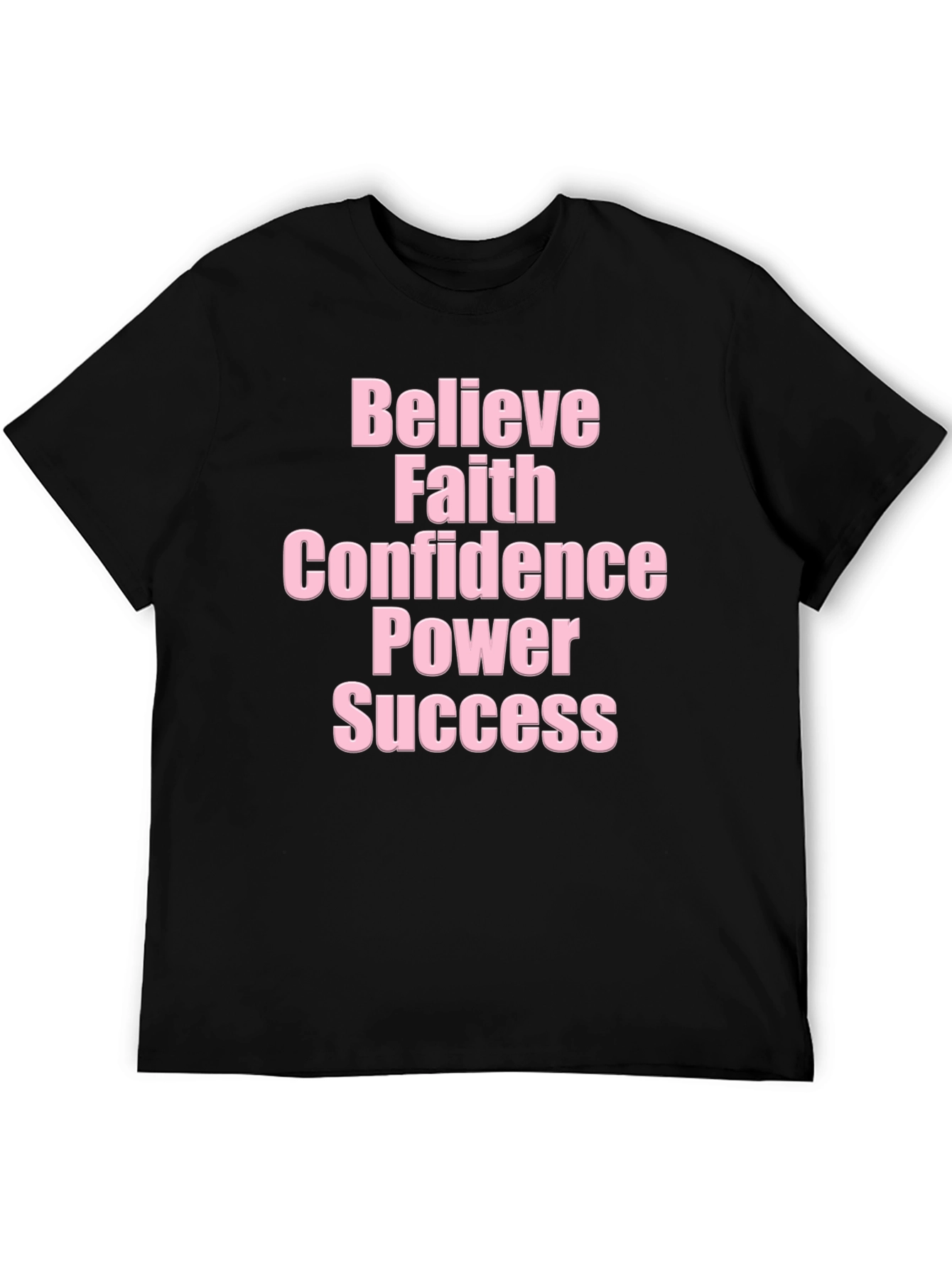 Believe Faith Confidence Power Success T-Shirt