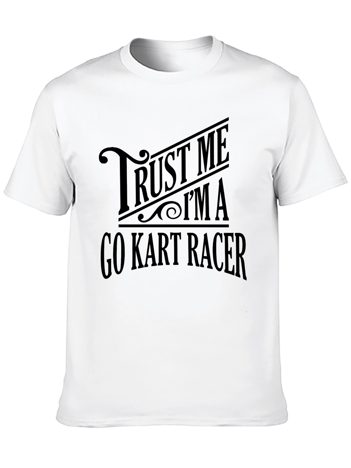 Trust Me Im A Go Kart Racer Black T-Shirt