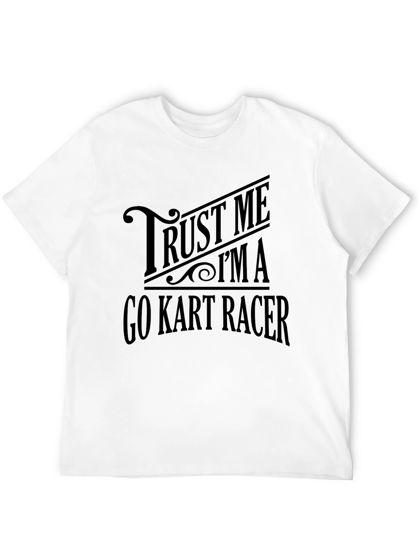 Trust Me Im A Go Kart Racer Black T-Shirt