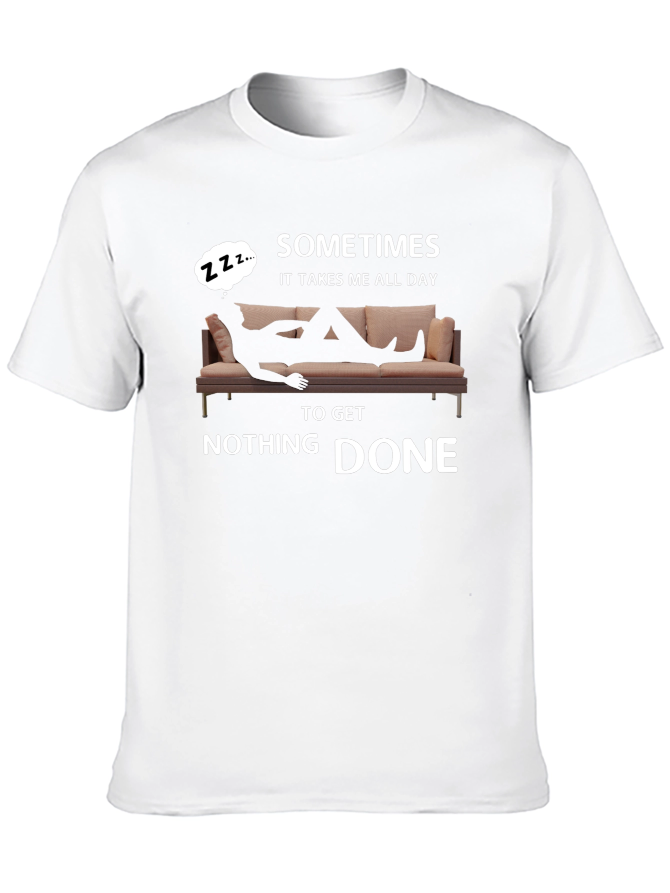 Sometimes All Day To Get Nothing Done T-Shirt