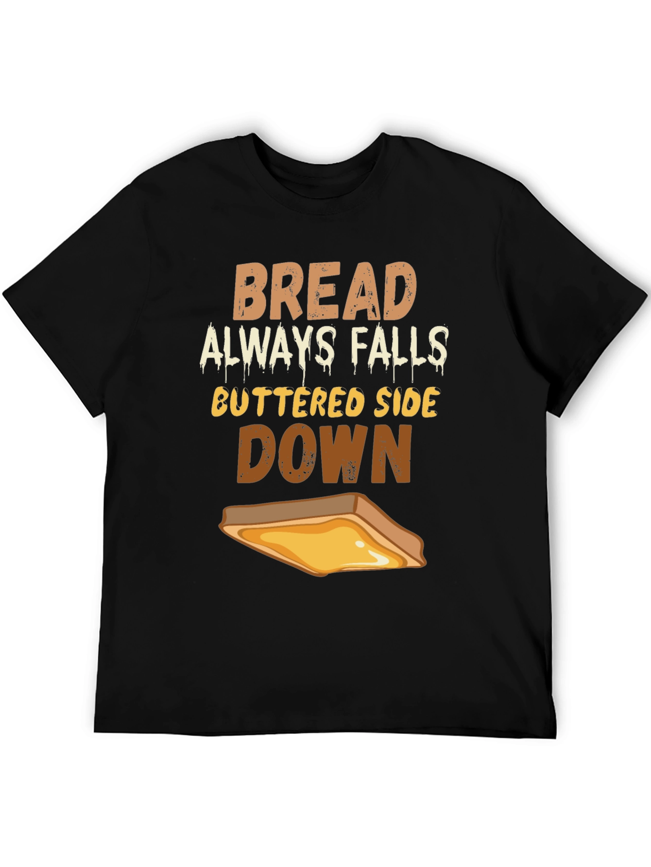 Bread Always Falls Buttered Side Down T-Shirt