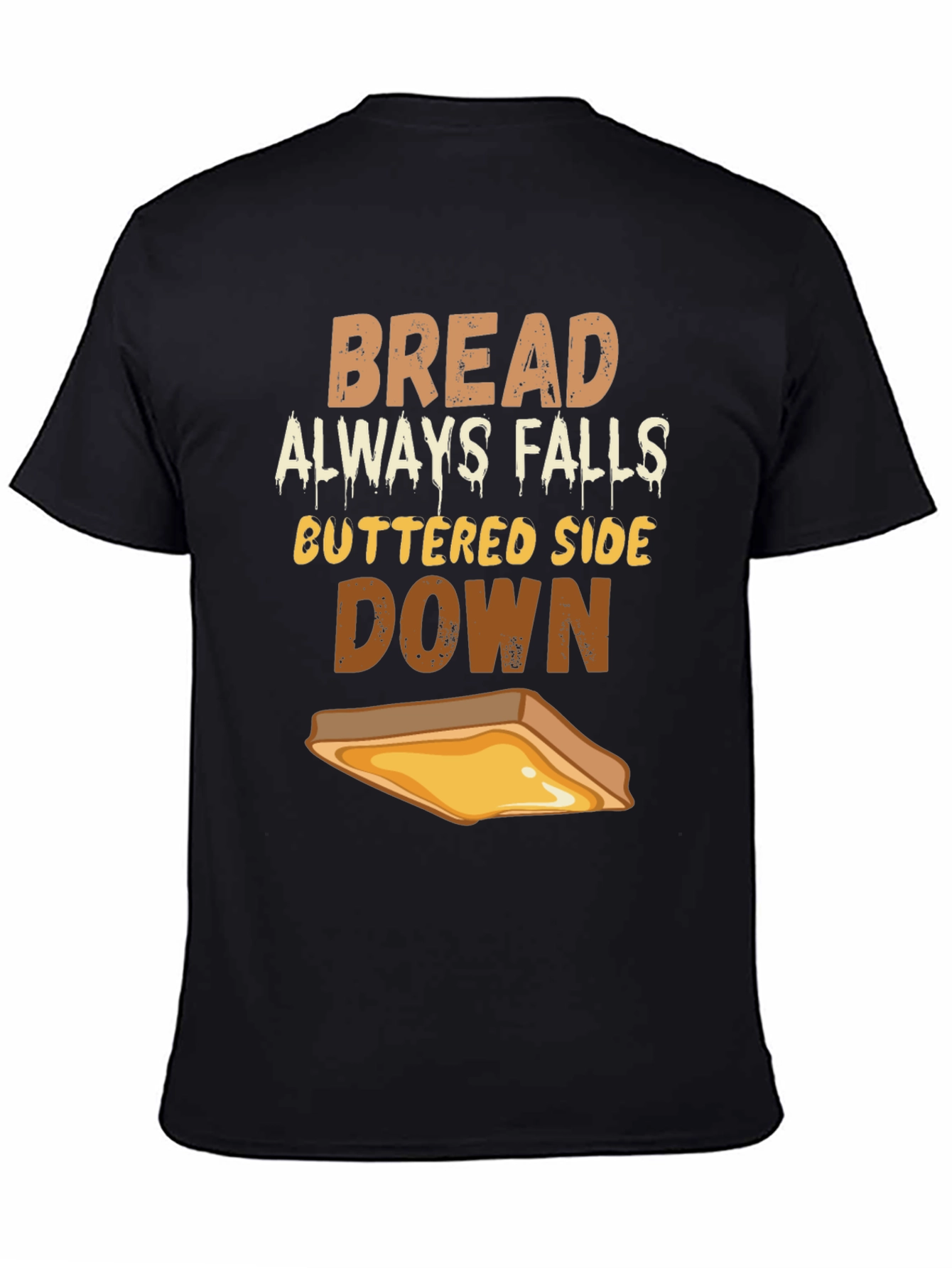 Bread Always Falls Buttered Side Down T-Shirt