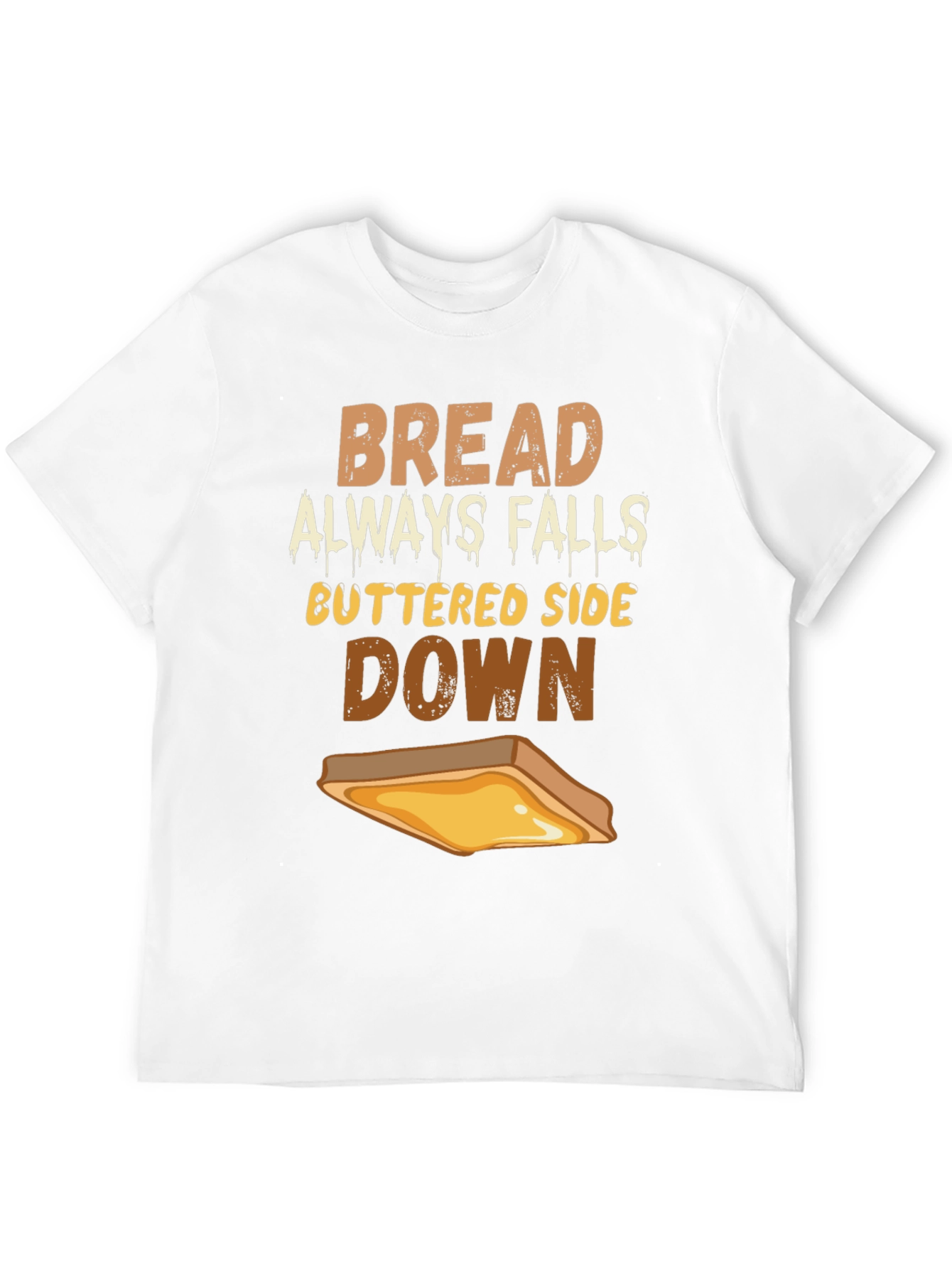 Bread Always Falls Buttered Side Down T-Shirt