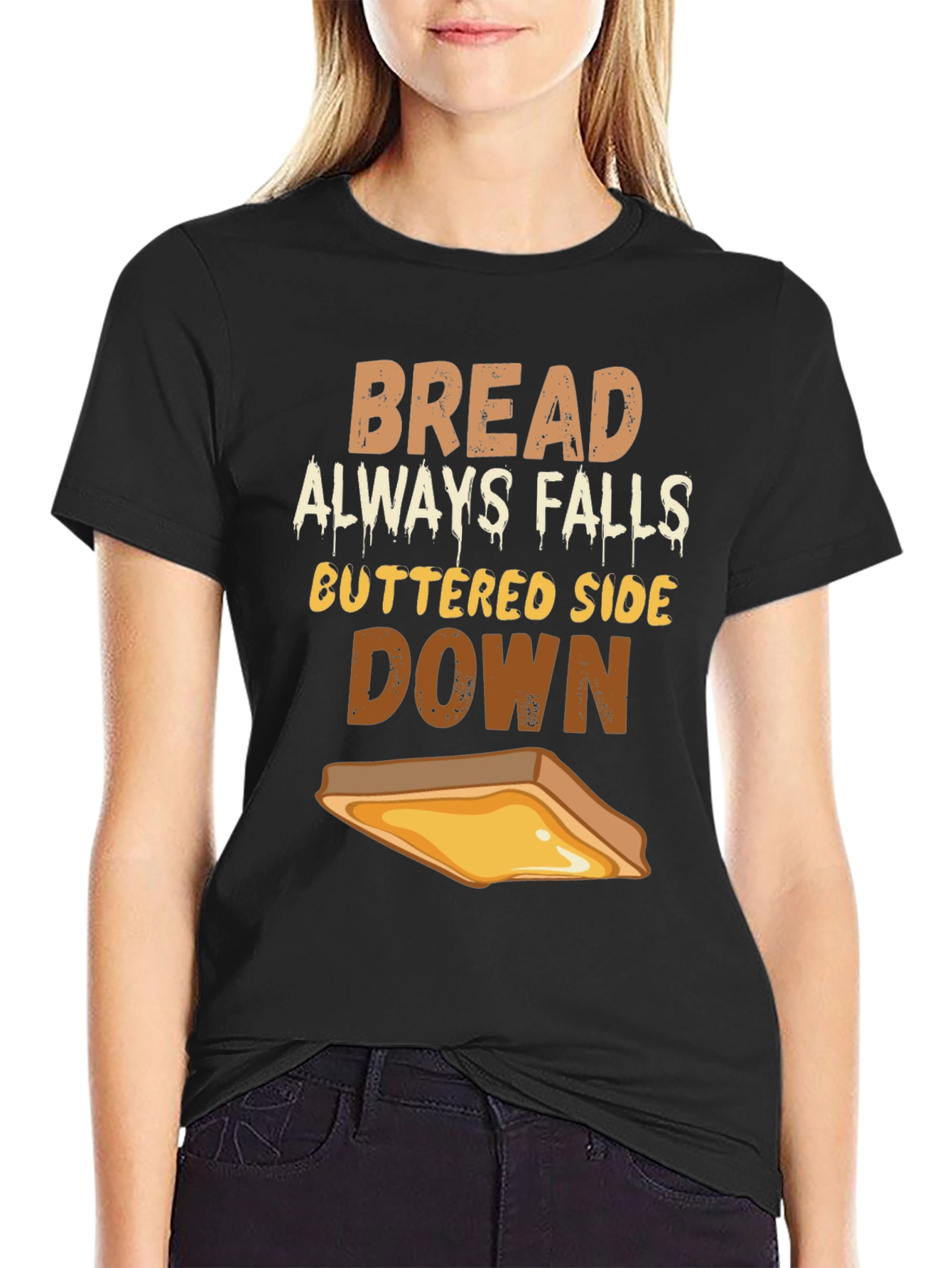 Bread Always Falls Buttered Side Down T-Shirt