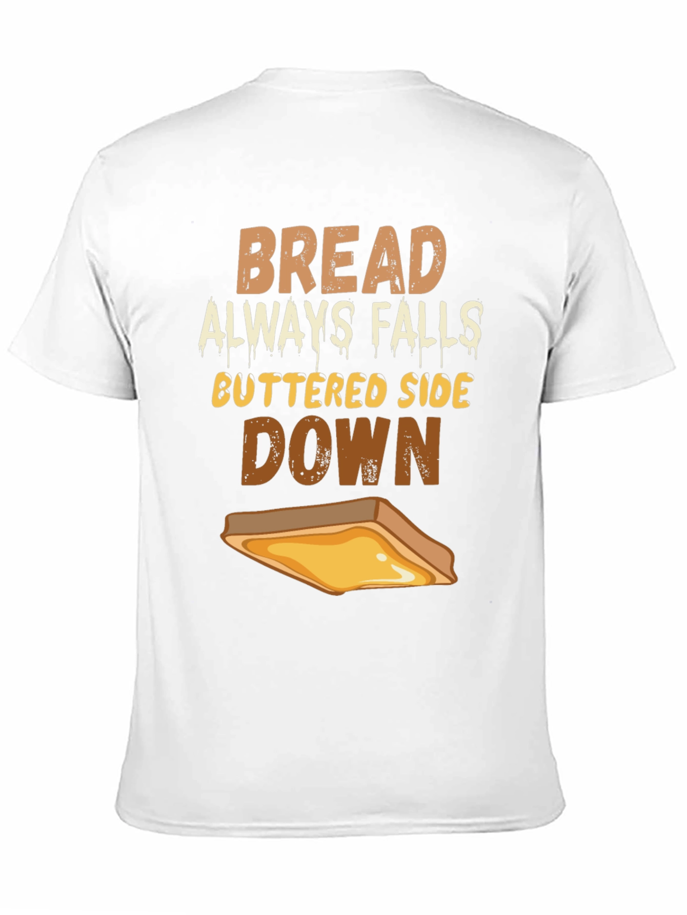 Bread Always Falls Buttered Side Down T-Shirt