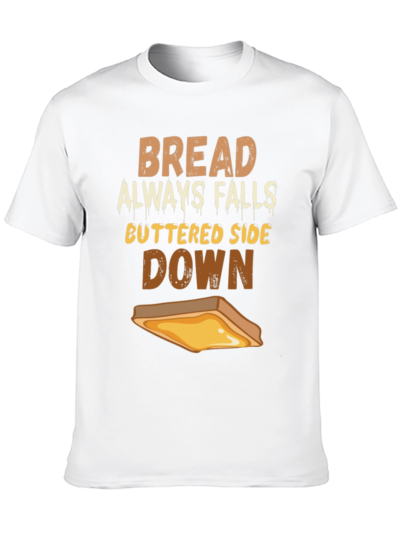 Bread Always Falls Buttered Side Down T-Shirt