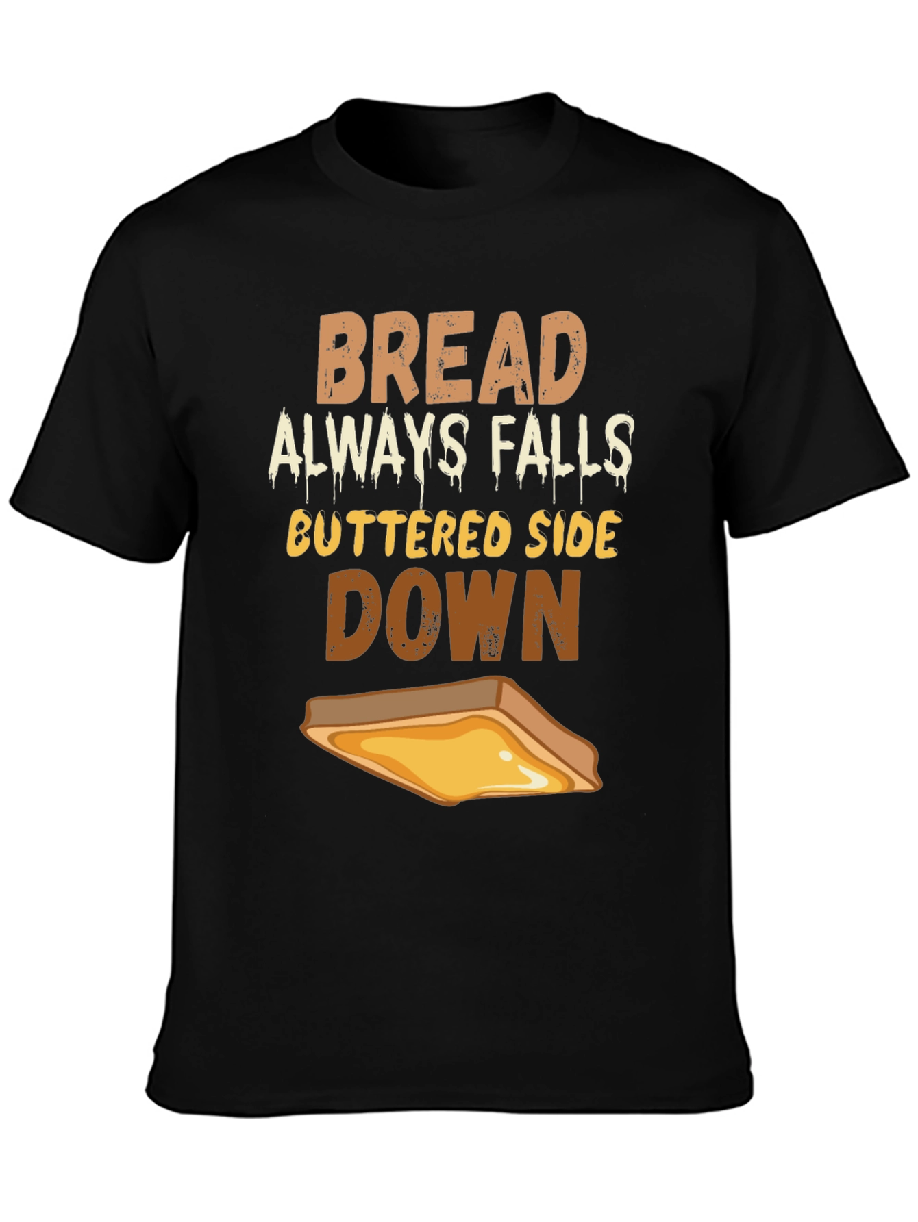 Bread Always Falls Buttered Side Down T-Shirt