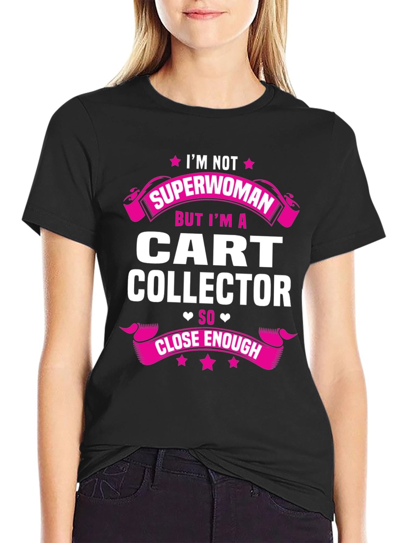 Cart Collector T-Shirt - Not Superwoman Close Enough