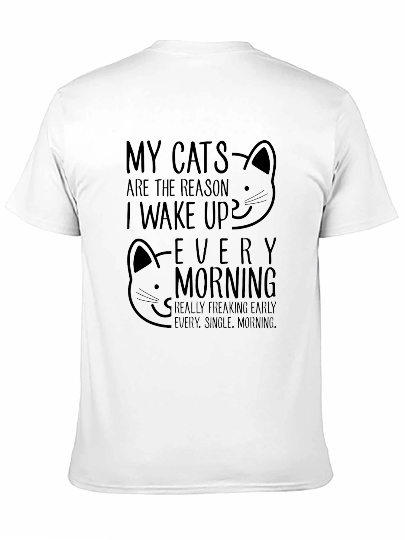 My Cats Reason Wake Up T-Shirt