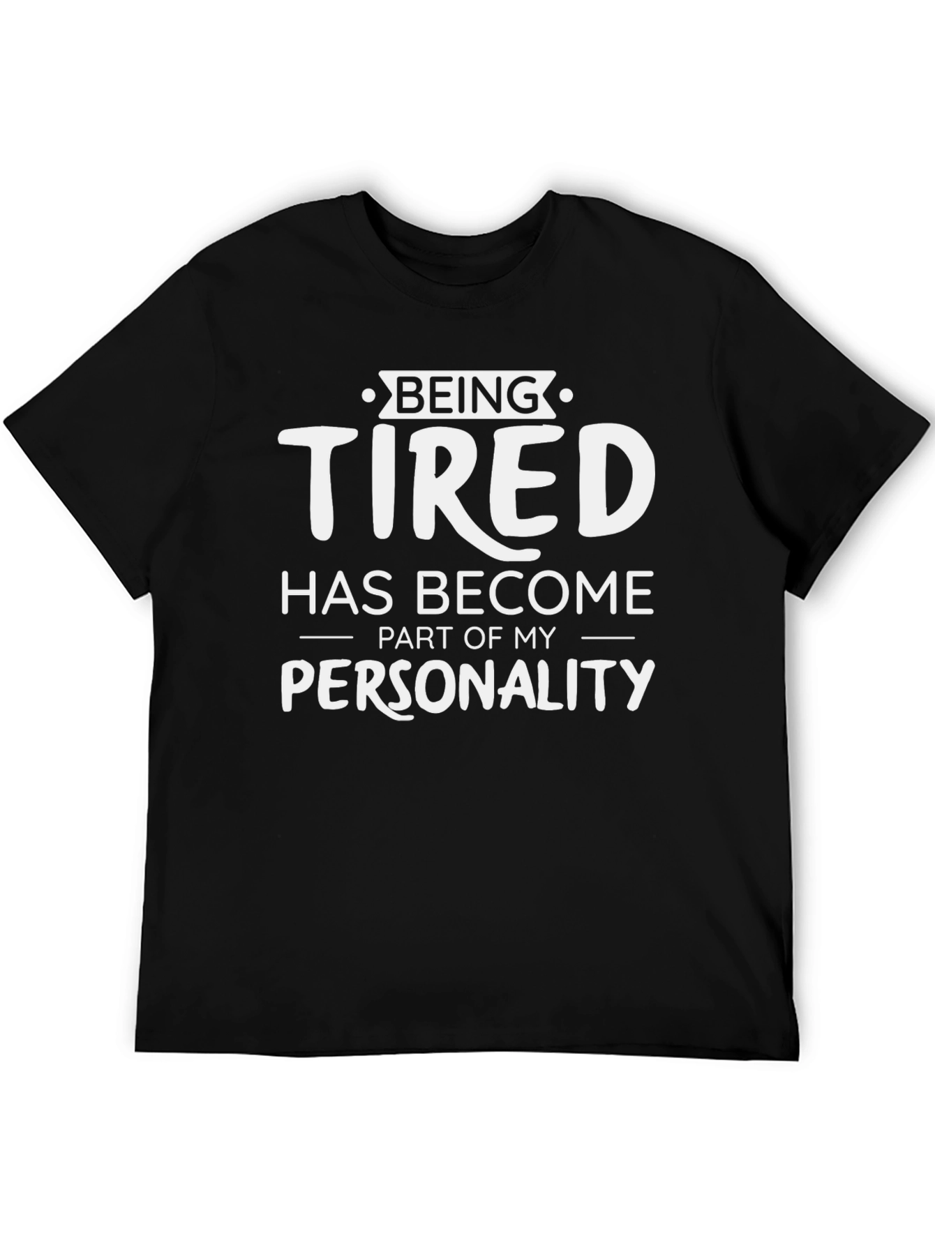 Funny Being Tired Graphic T-Shirt