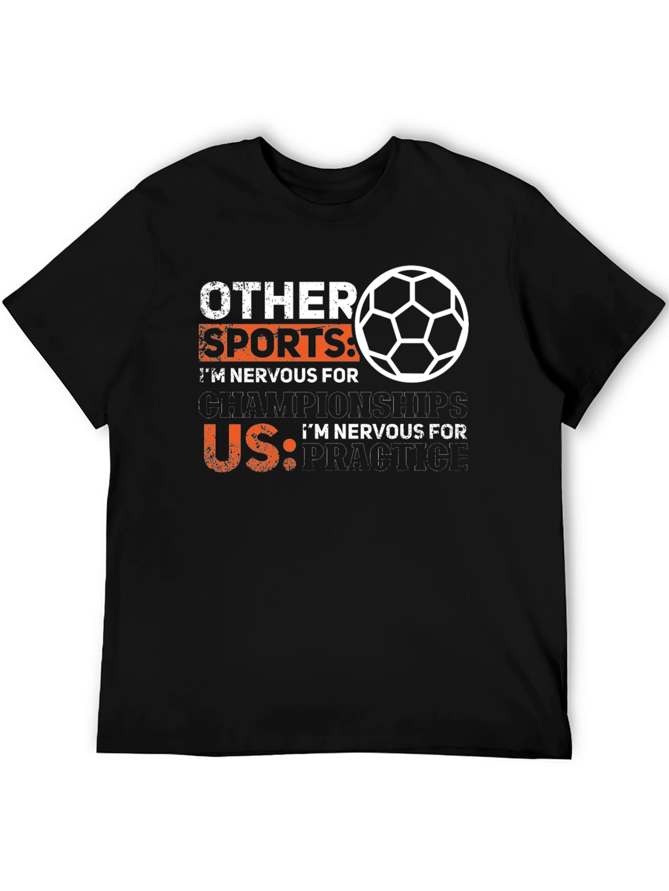 Funny Soccer T-Shirt: Nervous for Practice