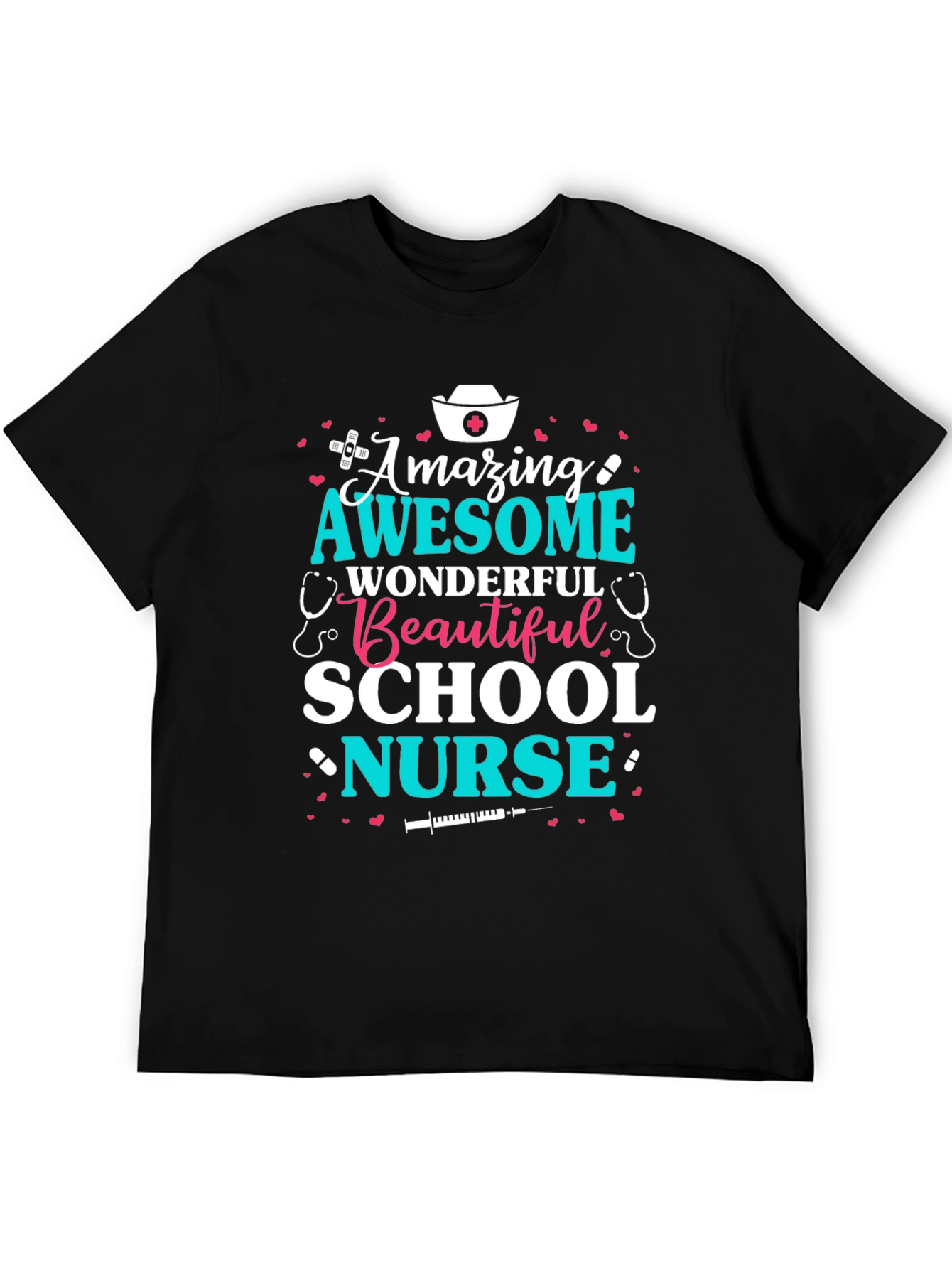 Amazing School Nurse T-Shirt - Awesome Wonderful Beautiful