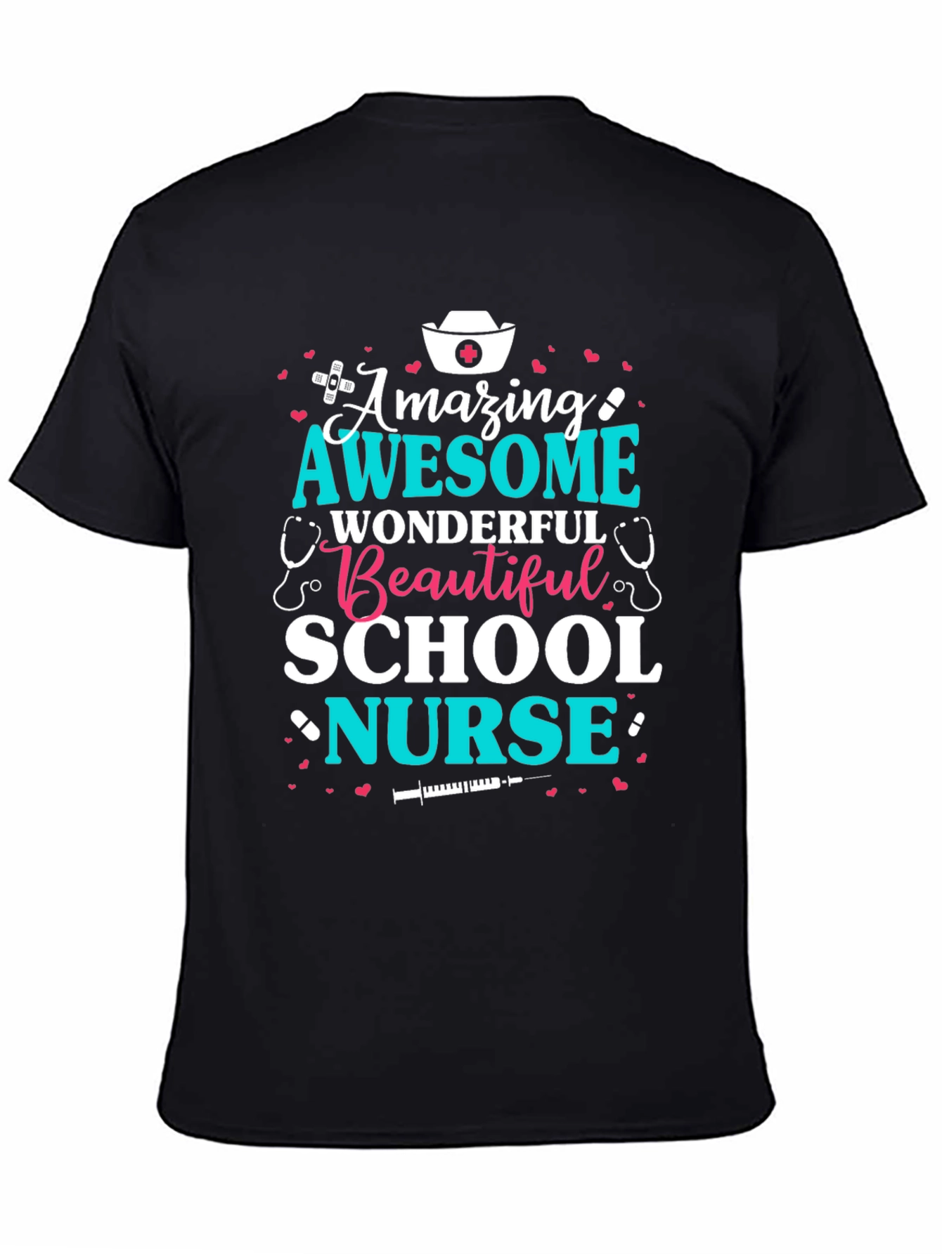 Amazing School Nurse T-Shirt - Awesome Wonderful Beautiful