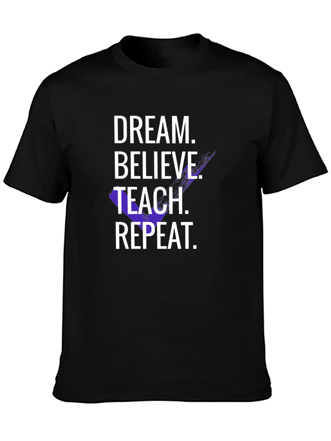 Dream Believe Teach Repeat T-Shirt