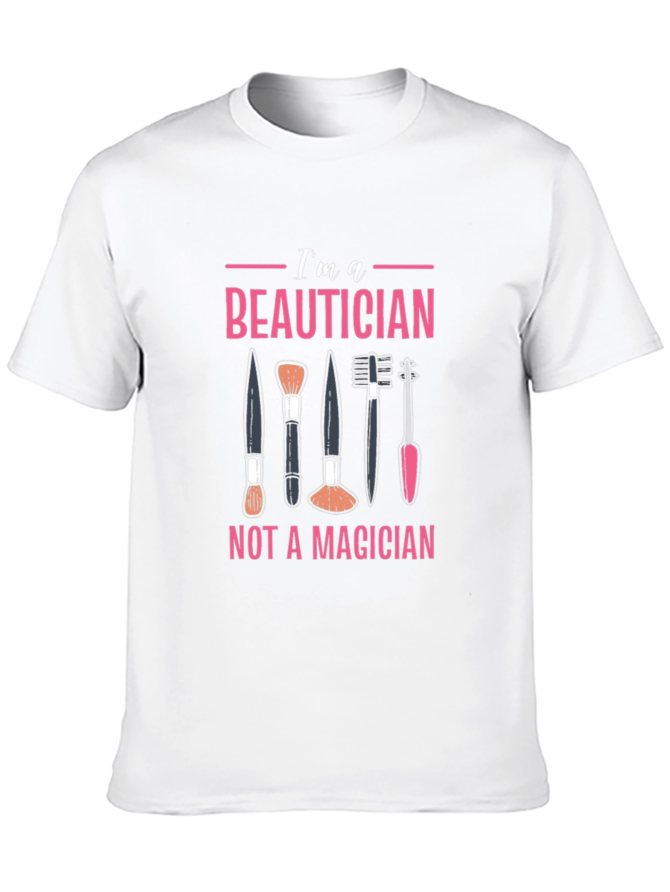 Beautician T-Shirt - Not a Magician Funny Graphic Tee