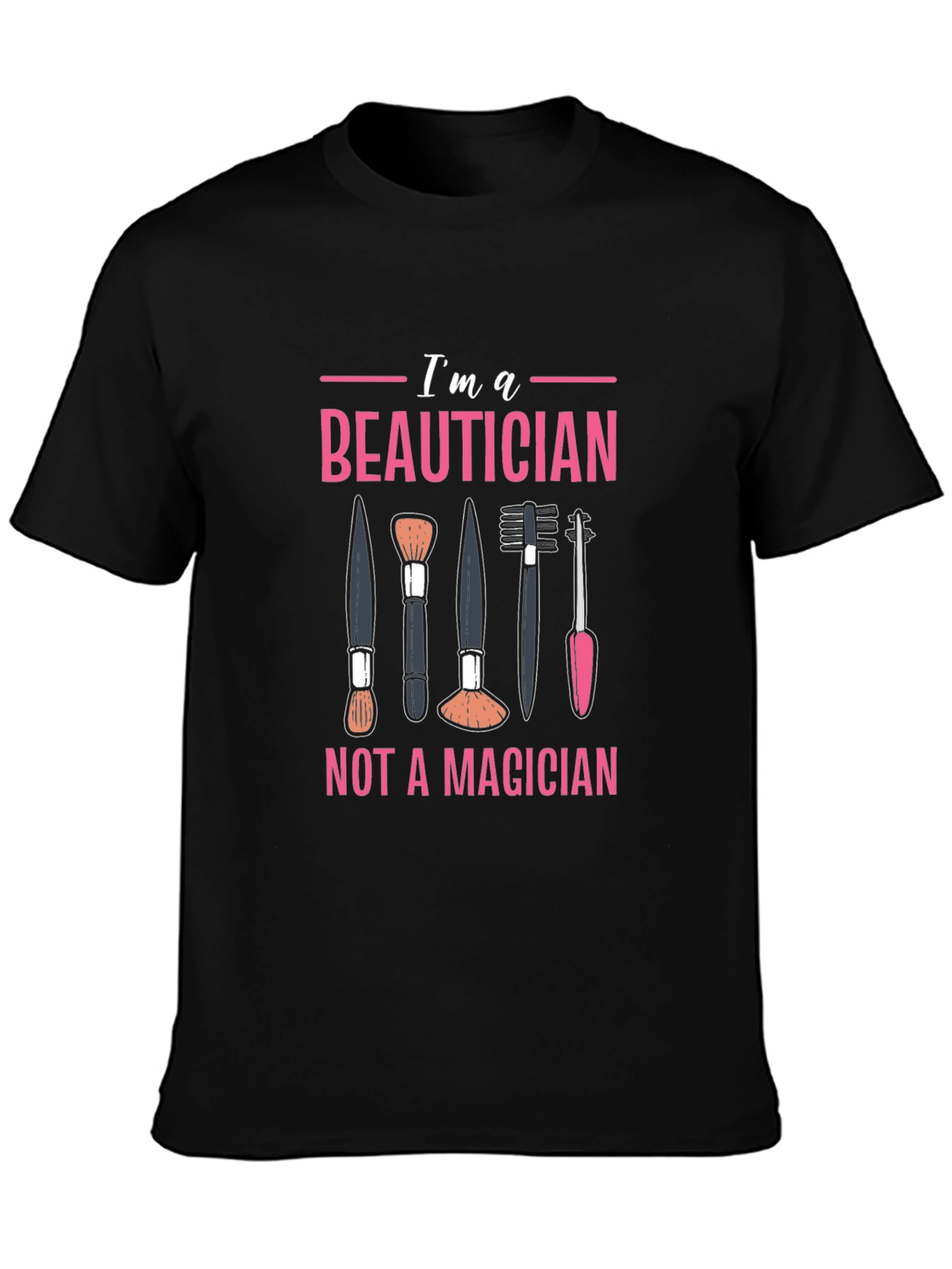 Beautician T-Shirt - Not a Magician Funny Graphic Tee