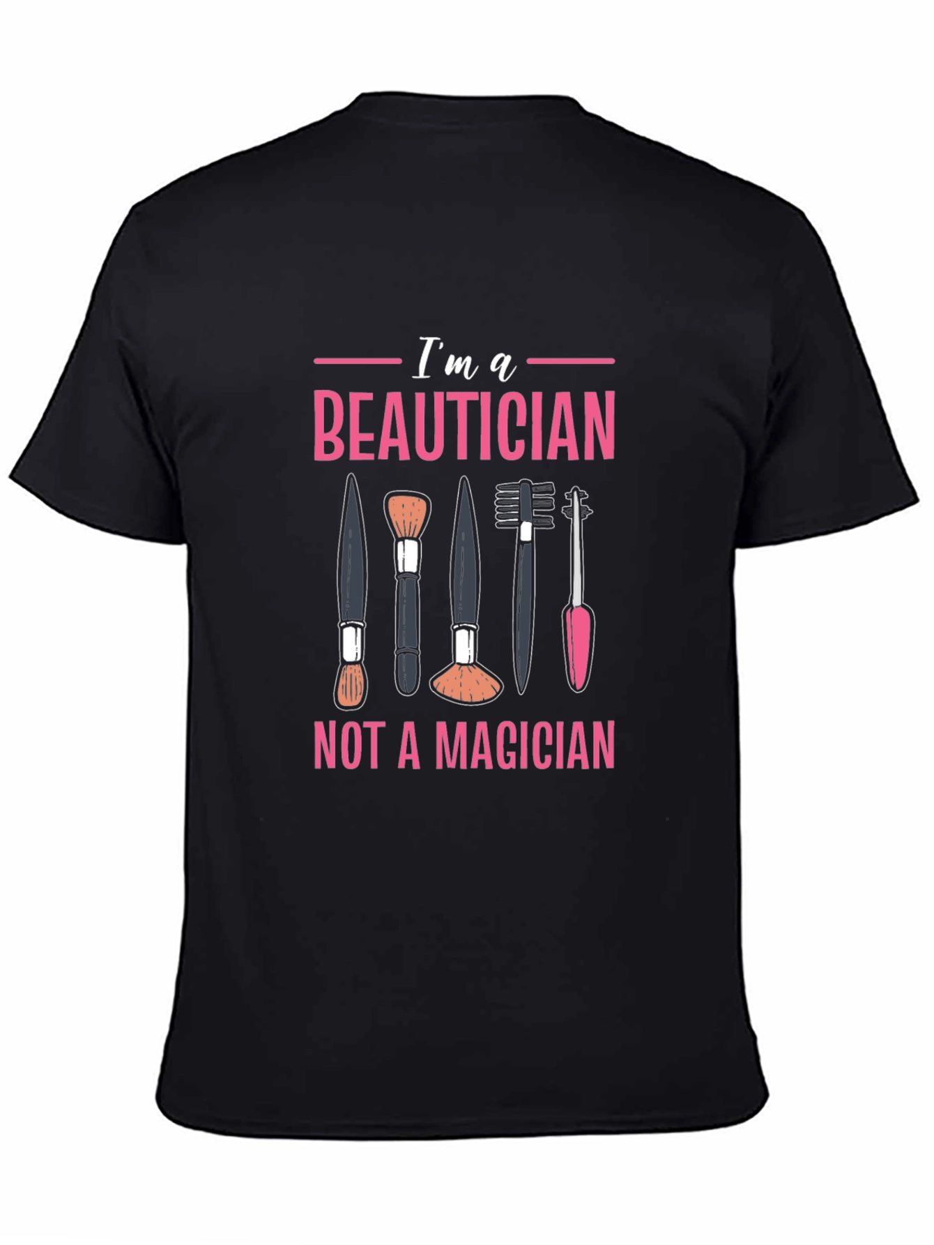 Beautician T-Shirt - Not a Magician Funny Graphic Tee