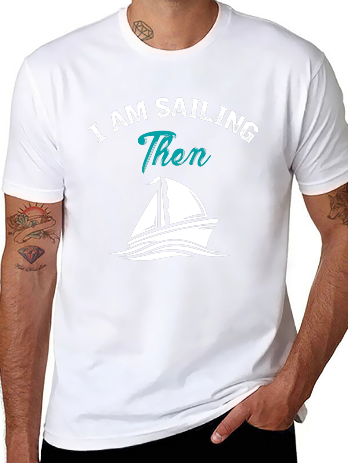 I AM SAILING Then Graphic T-Shirt