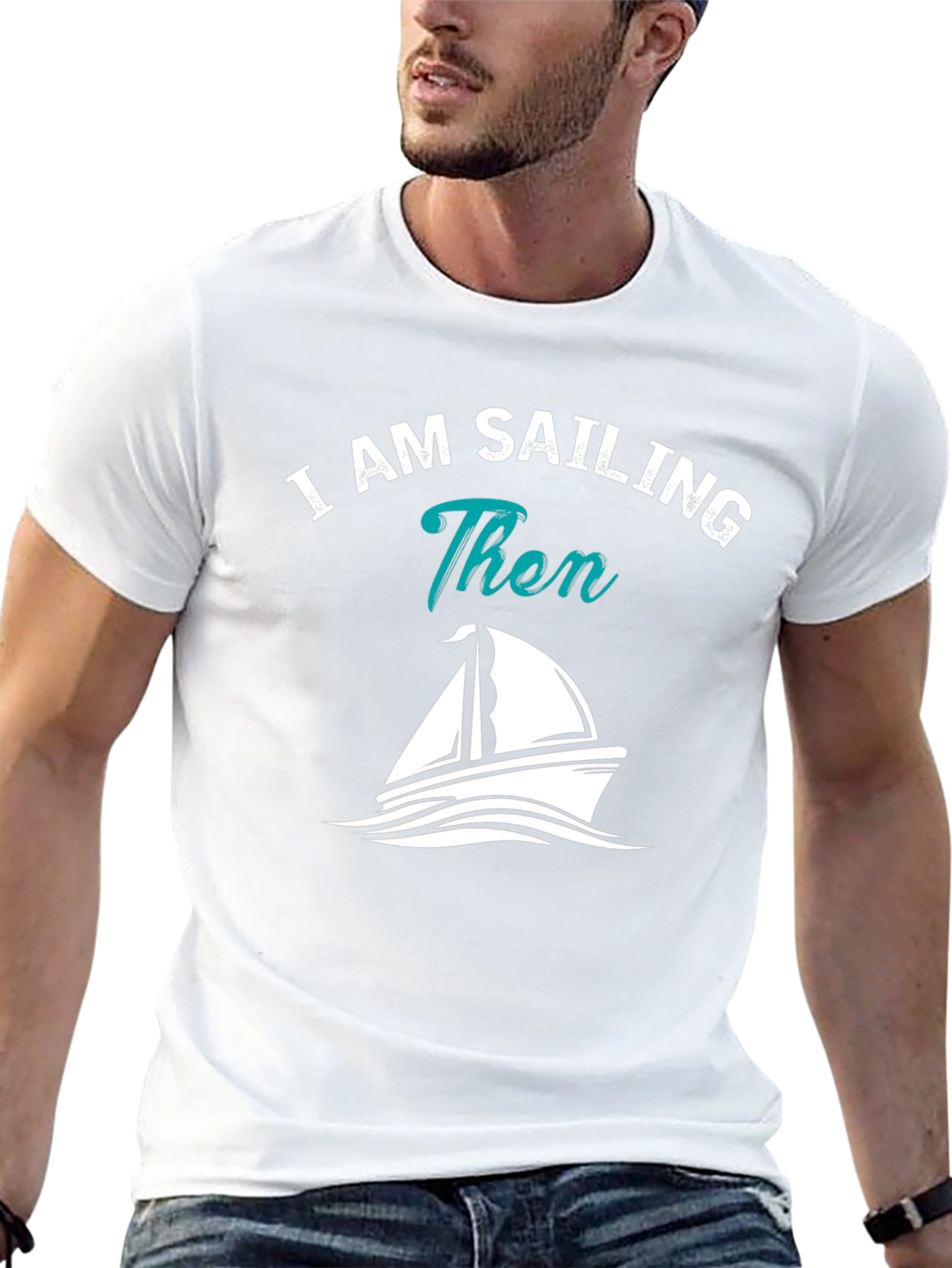 I AM SAILING Then Graphic T-Shirt