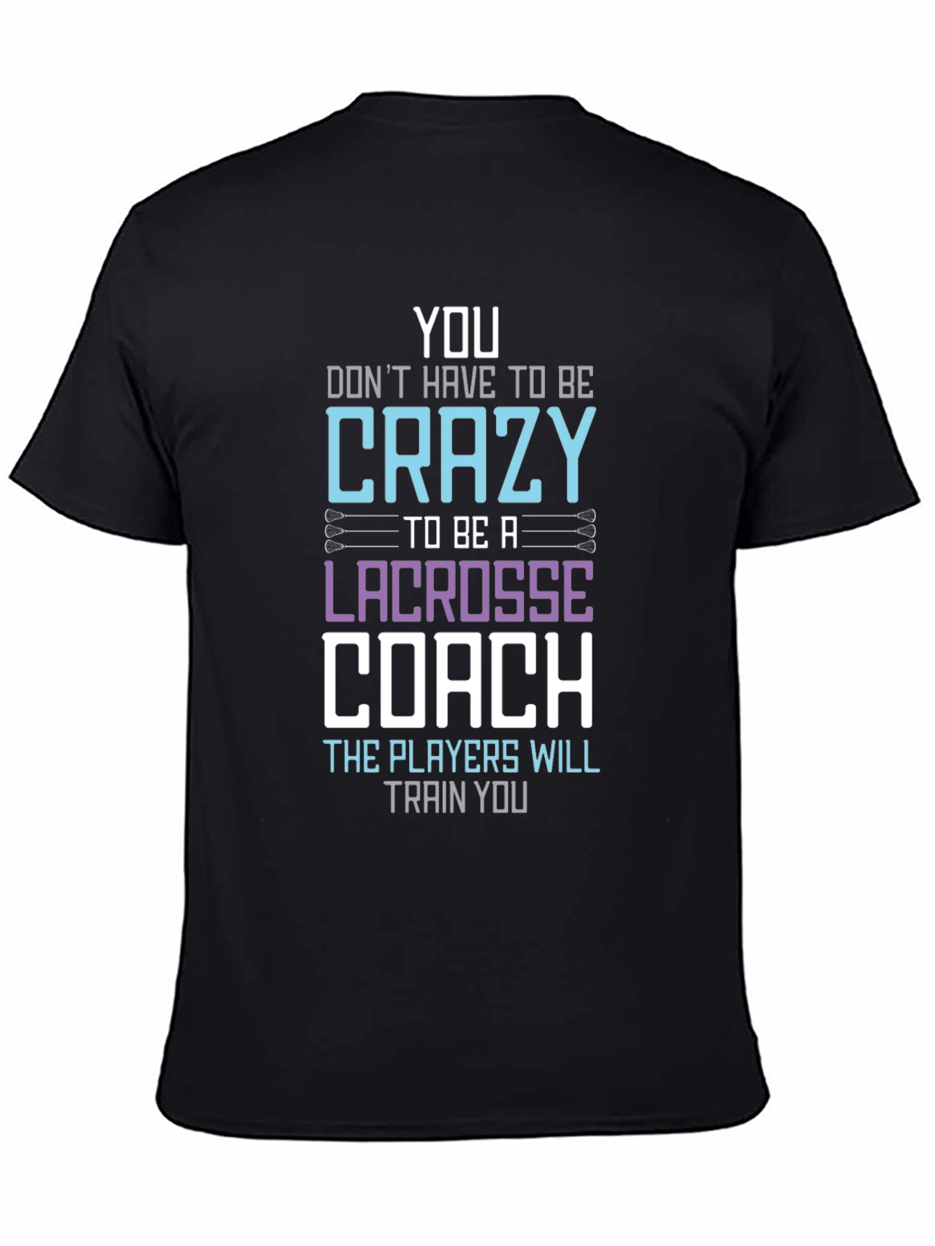 Crazy Lacrosse Coach T-Shirt