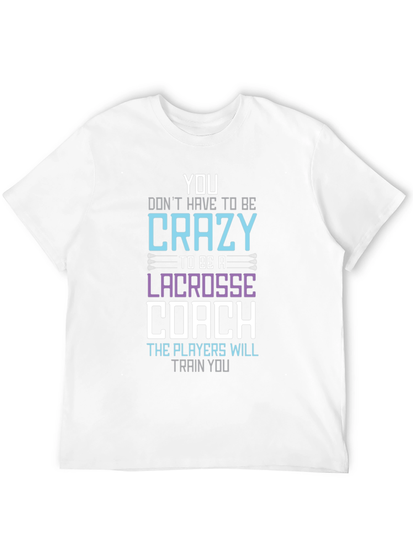 Crazy Lacrosse Coach T-Shirt