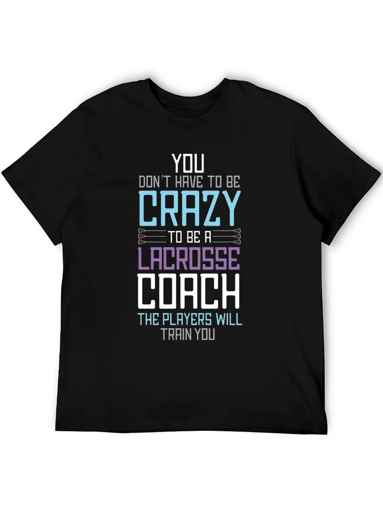 Crazy Lacrosse Coach T-Shirt
