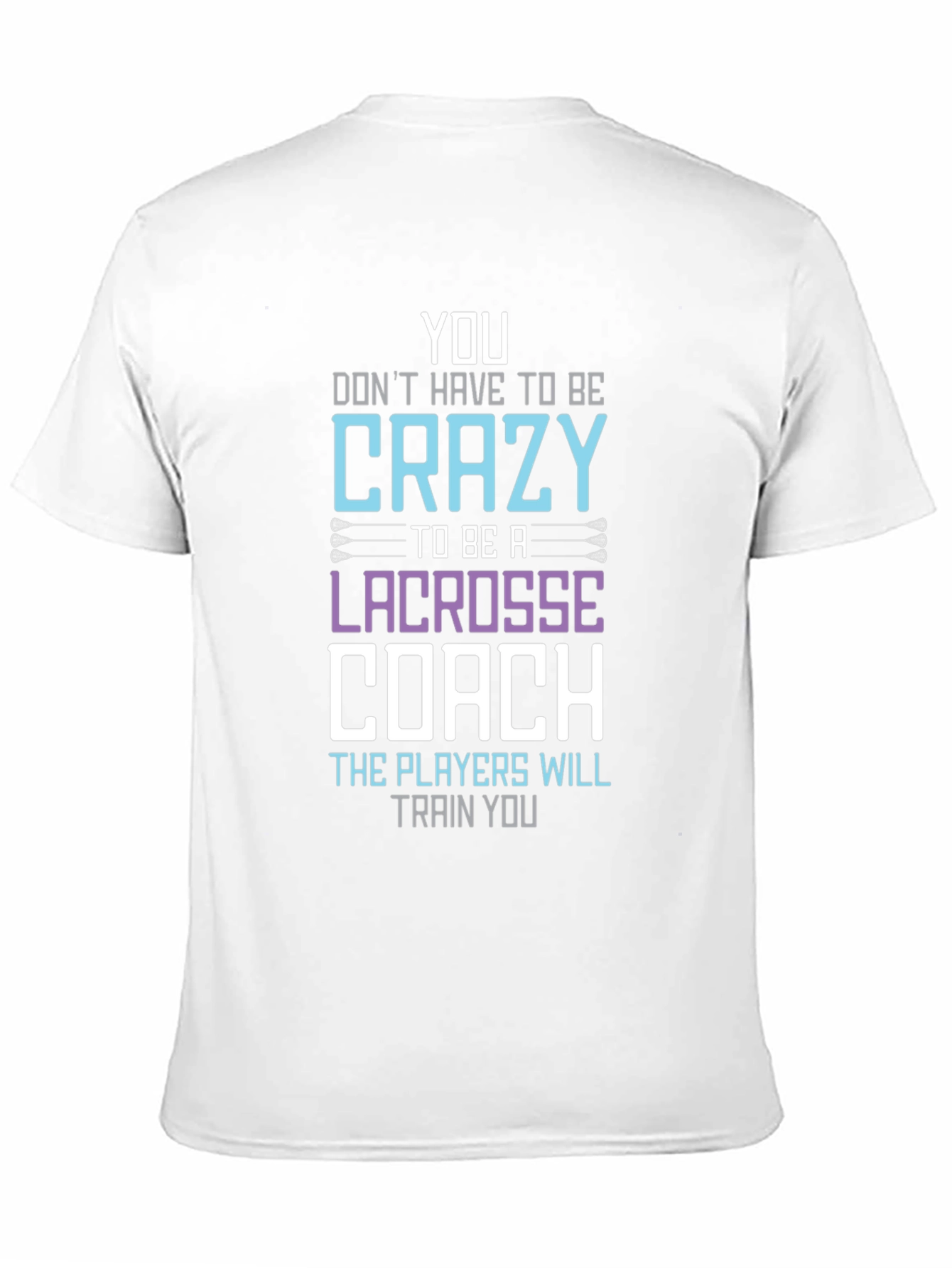 Crazy Lacrosse Coach T-Shirt