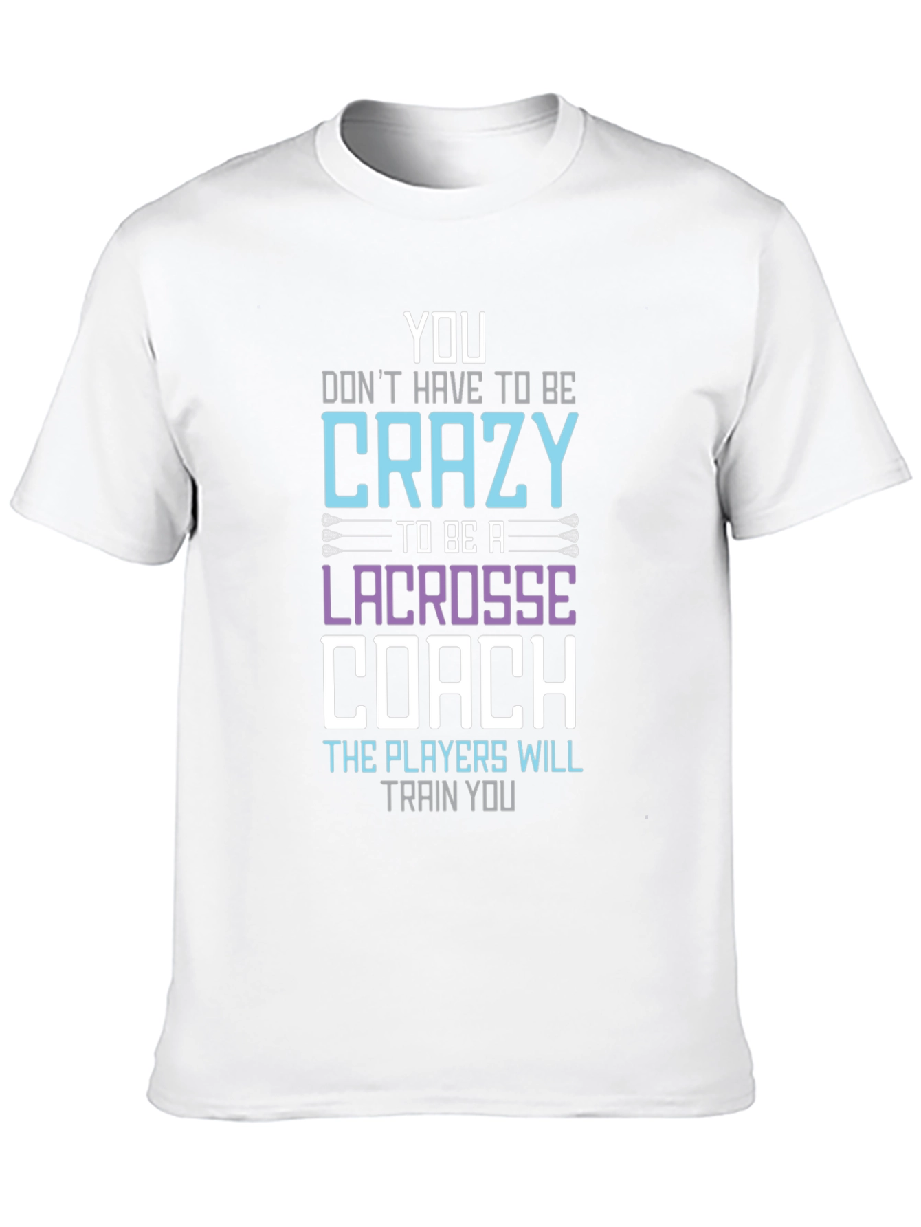 Crazy Lacrosse Coach T-Shirt