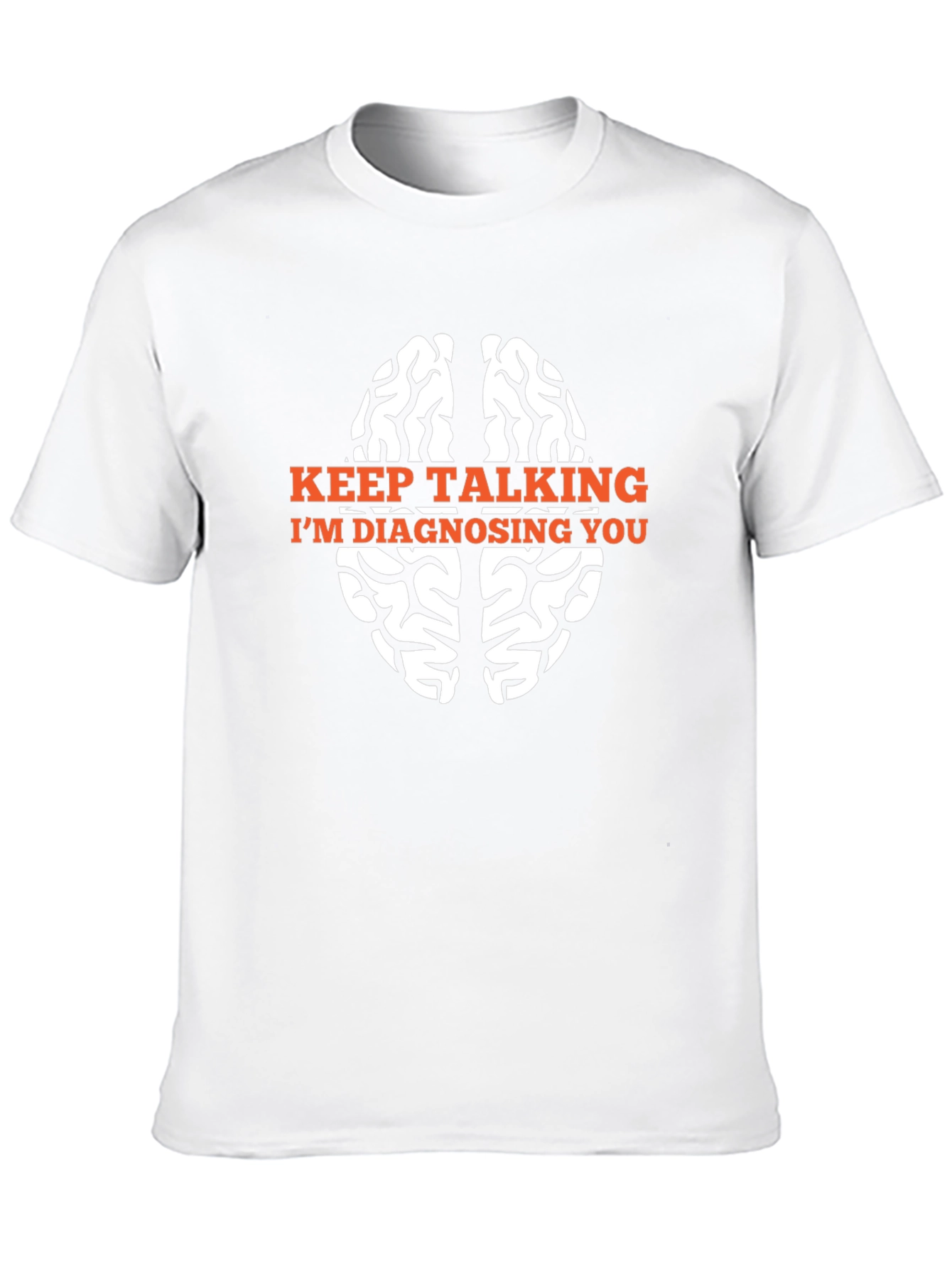 Keep Talking Im Diagnosing You T-Shirt