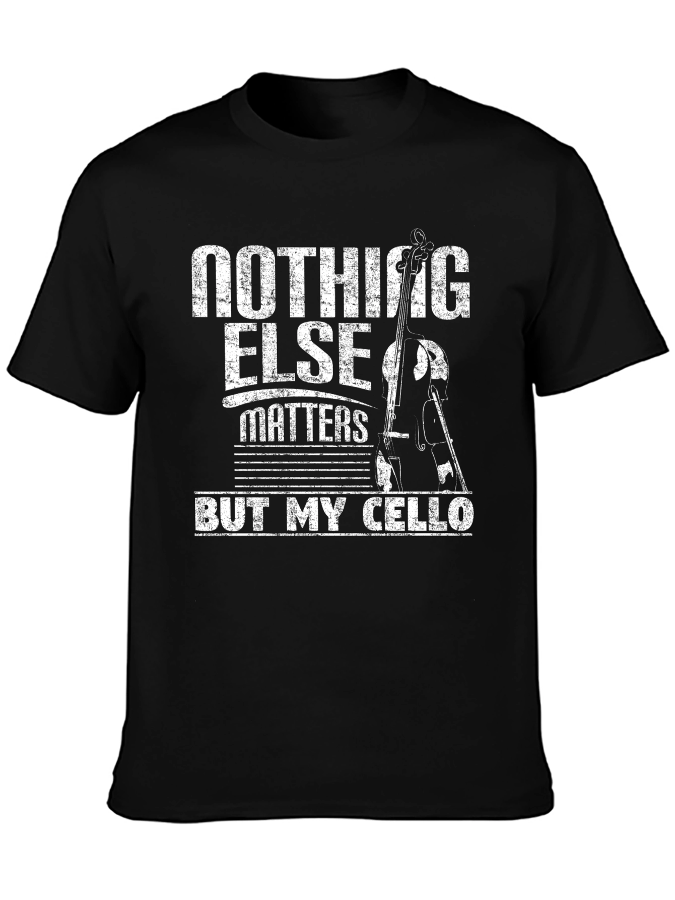 Nothing Else Matters But My Cello T-Shirt