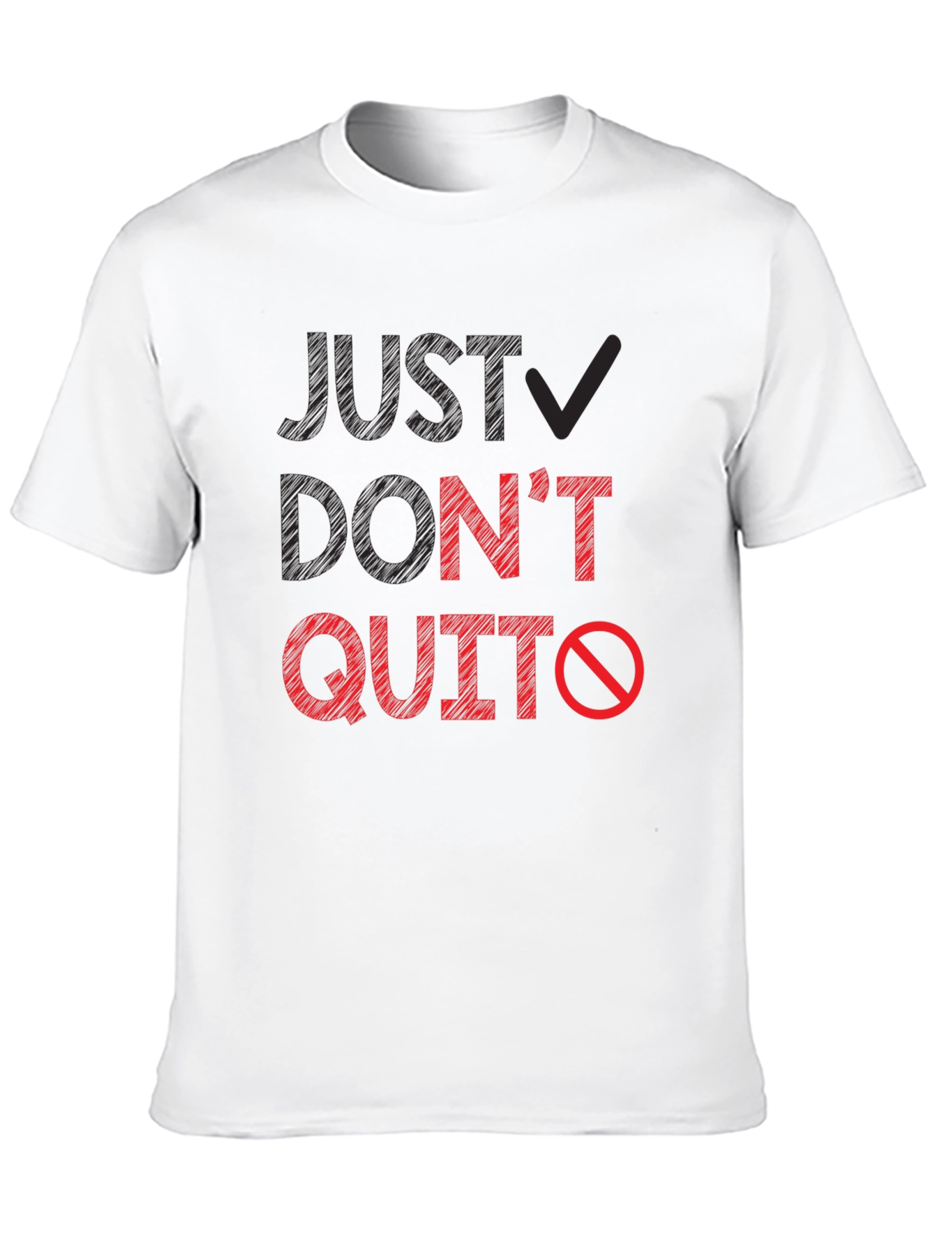 Just Dont Quit Graphic T-Shirt