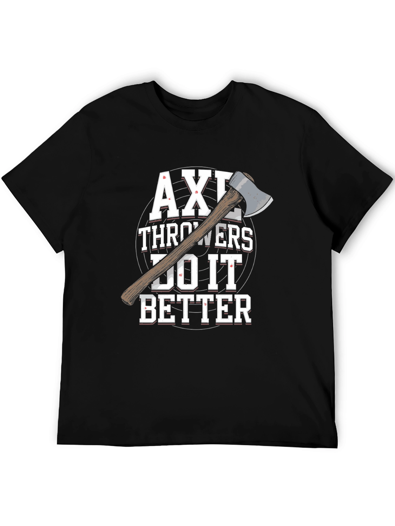 Axe Throwers Do It Better T-Shirt