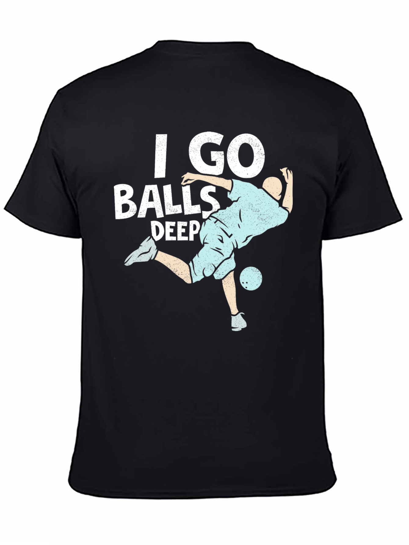 I Go Balls Deep T-Shirt Black Cotton Graphic Tee