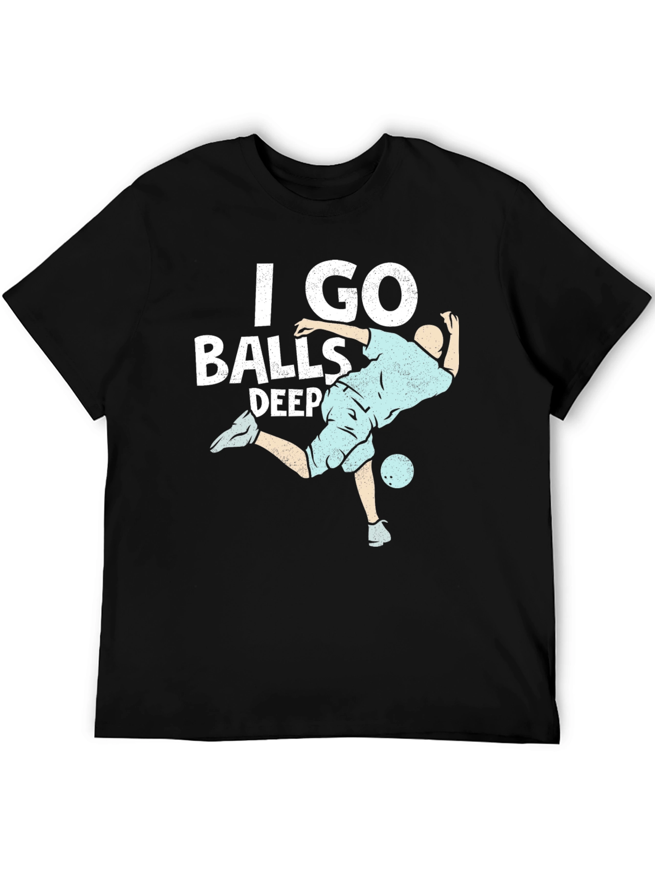 I Go Balls Deep T-Shirt Black Cotton Graphic Tee