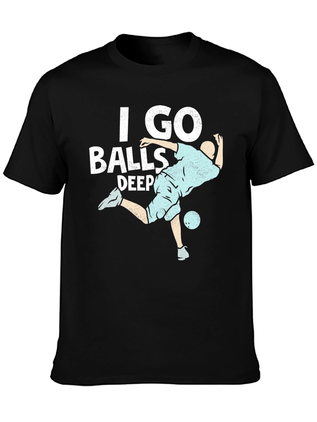I Go Balls Deep T-Shirt Black Cotton Graphic Tee