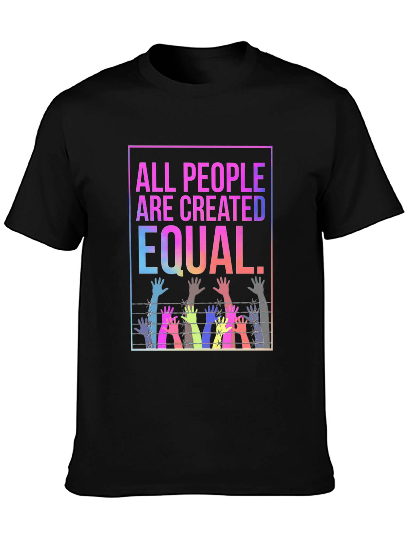 Equality T-Shirt - All People Are Created Equal