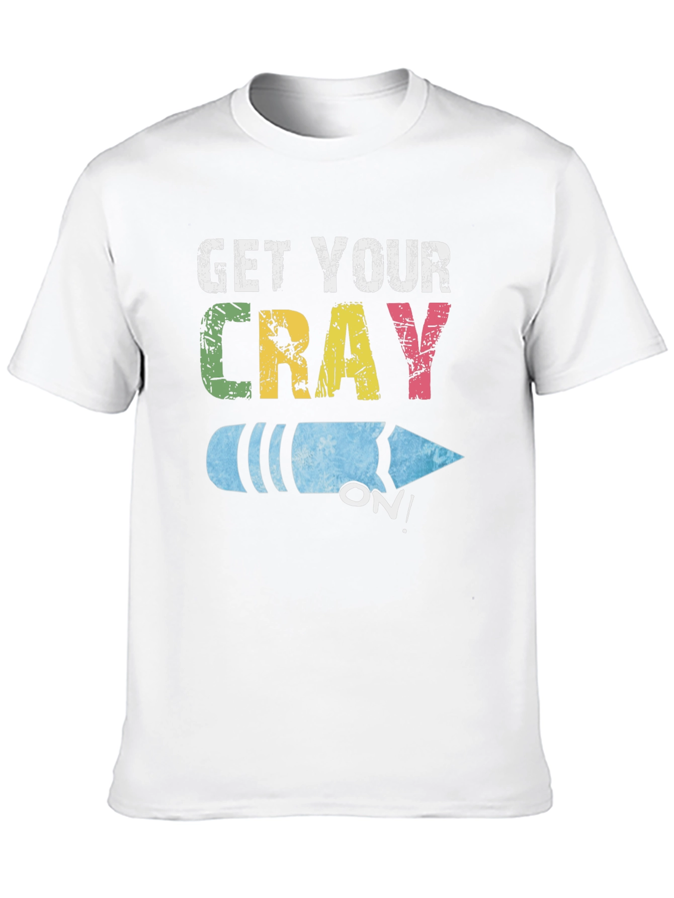 Get Your Cray On! Novelty Graphic Tee
