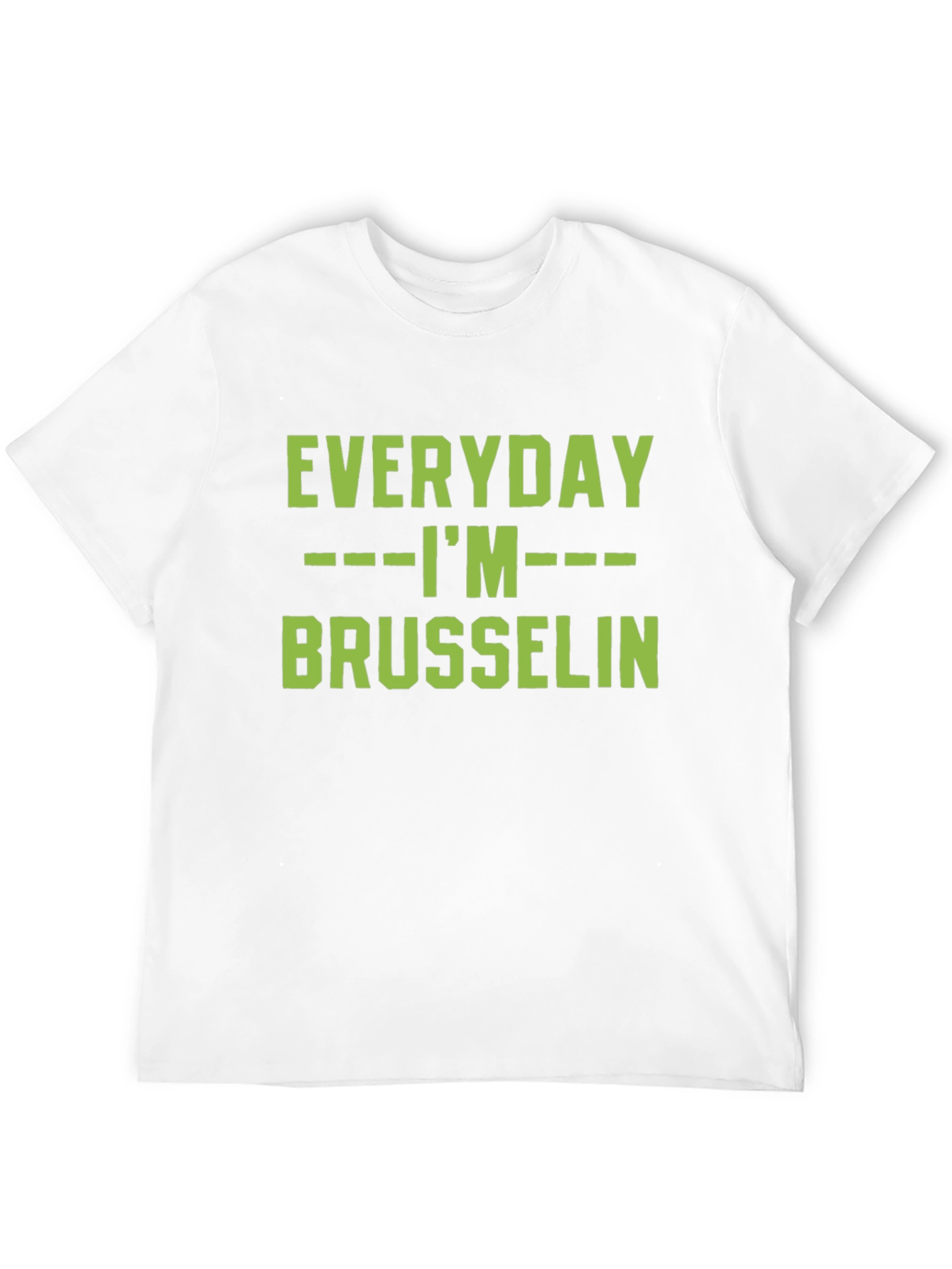 Everyday Im Brussels T-Shirt