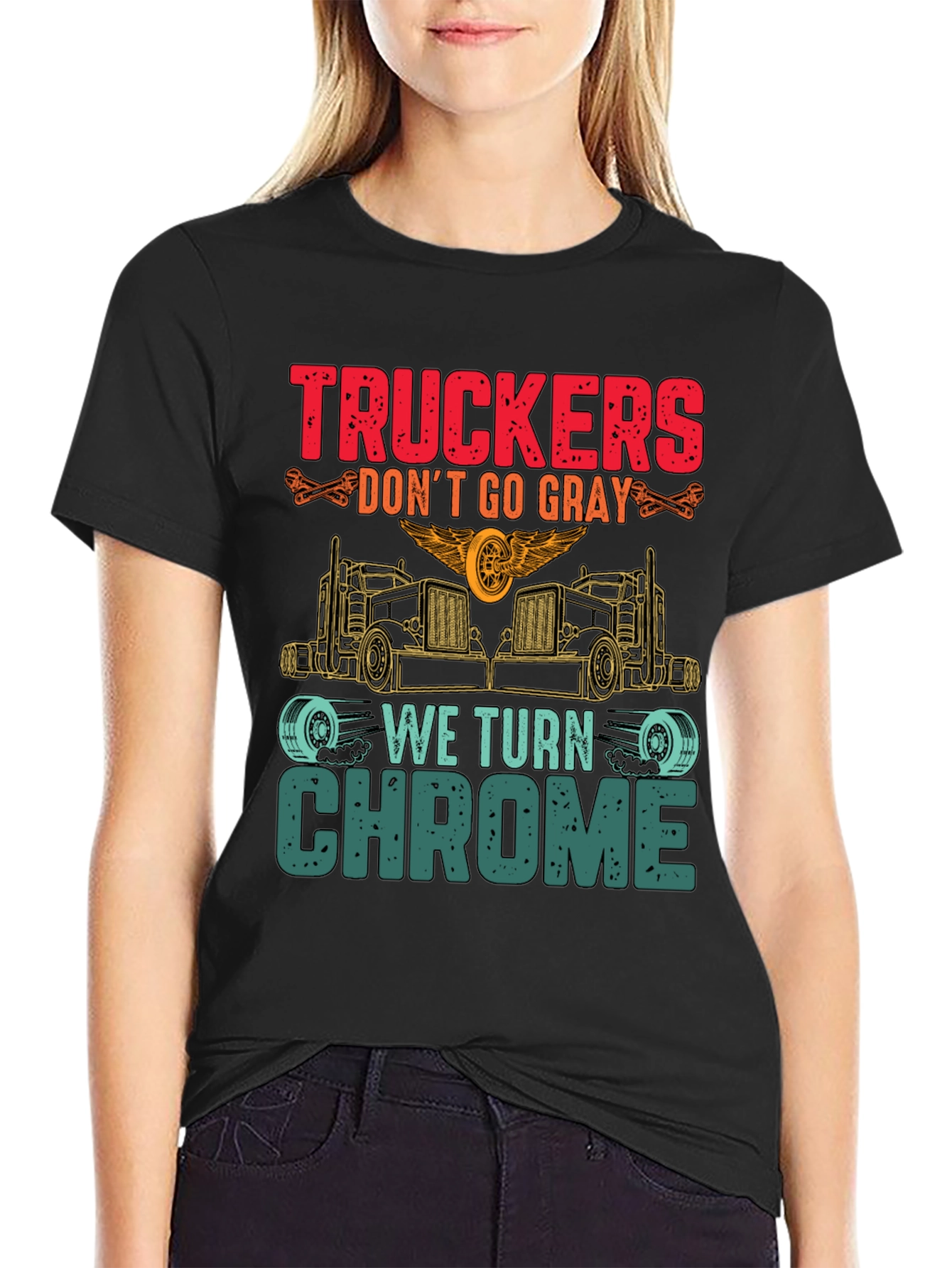 Truckers Dont Go Gray We Turn Chrome T-Shirt